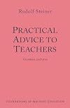 Practical Advice to Teachers: (CW 294) (Foundations of Waldorf Education)
