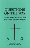 Questions On The Way A Catechism Based On The Book Of Common Prayer