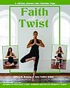 Faith with a Twist: A 30-Day Journey into Christian Yoga