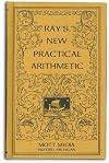 Ray's New Practical Arithmetic (Ray's Arithmetic)