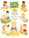 Sift and Shout: Sand Play Activities for Children Ages 1-6