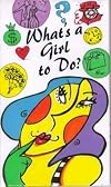 What's a Girl to Do?: Common Sense Advice on Friendship, Romance, Work, and Self-esteem