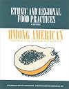 Hmong American Food Practices, Customs, and Holidays (Ethnic and Regional Food Practices--a Series)