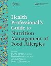 Health Professional's Guide to Nutrition Management of Food Allergies