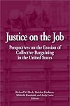Justice on the Job: Perspectives on the Erosion of Collective Bargaining in the United States
