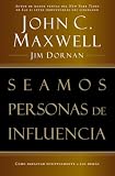 Seamos Personas De Influencia Cmo Impactar Positivamente A Los Dems Spanish Edition