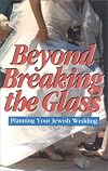 Beyond Breaking the Glass: A Spiritual Guide to Your Jewish Wedding