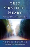 This Grateful Heart Psalms And Prayers For A New Day