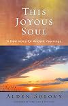 This Joyous Soul: A New Voice for Ancient Yearnings