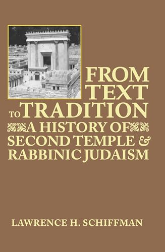 From Text to Tradition: A History of Second Temple and Rabbinic Judaism by Lawrence H. Schiffman book cover