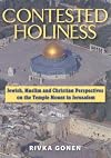 Contested Holiness: Jewish, Muslim, and Christian Perspective on the Temple Mount in Jerusalem