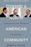 Toward a North American Community: Lessons from the Old World for the New