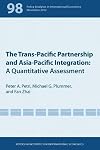 The Trans-Pacific Partnership and Asia-Pacific Integration: A Quantitative Assessment (Policy Analyses in International Economics 98)
