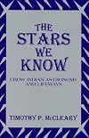 The Stars We Know: Crow Indian Astronomy and Lifeways