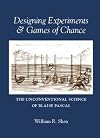 Designing Experiments & Games of Chance: The Unconventional Science of Blaise Pascal