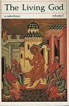 The Living God: A Catechism, Vol. 1