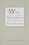 Way of the Ascetics: The Ancient Tradition of Discipline and Inner Growth