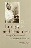 Liturgy and Tradition: Theological Reflections of Alexander Schmemann