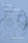 The Shape of Biblical Language: Chiasmus in the Scriptures and Beyond Edition 2