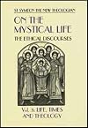 On the Mystical Life: The Ethical Discourses, Vol. 3: Life, Times and Theology
