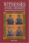 Witnesses for Christ: Orthodox Christian Neomartyrs of the Ottoman Period, 1437-1860