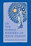 On The Cosmic Mystery Of Jesus Christ Selected Writings From St Maximus The Confessor