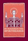 St. Macarius The Spirit Bearer: Coptic Texts Relating To Saint Macarius the Great