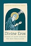 Divine Eros Hymns Of Saint Symeon The New Theologian