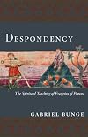 Despondency: The Spiritual Teaching of Evagrius of Pontus