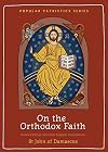 On the Orthodox Faith: Volume 3 of the Fount of Knowledge