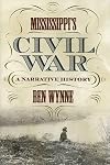 Mississippi's Civil War: A Narrative History (State Narratives of the Civil War)