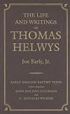 The Life and Writings of Thomas Helwys (Early English Baptist Texts)