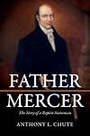 Father Mercer: The Story of a Baptist Statesman (James N. Griffith Series in Baptist Studies)