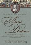 Selected Spiritual Writings of Anne Dutton: Eighteenth-Century, British-Baptist Woman Theologian: Volume 7: Words of Grace (The James N. Griffith Endowed Series in Baptist Studies)