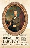 Forward My Brave Boys! A History of the 11th Tennessee Volunteer Infantry CSA, 1861-1865