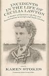 Incidents in the Life of Cecilia Lawton: A Memoir of Plantation Life, War, and Reconstruction in Georgia and South Carolina