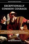 Exceptionally Common Courage: Fear and Trembling and the Puzzle of Kierkegaard's Authorship