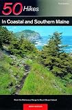 50 Hikes In Coastal And Southern Maine From The Mahoosuc Range To Mount Desert Island Third Edition 50 Hikes Series