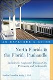 Explorers Guide North Florida The Florida Panhandle Includes St Augustine Panama City Pensacola And Jacksonville Explorers Complete