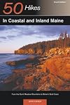 50 Hikes in Coastal & Inland Maine: From the Burnt Meadow Mountains to Maine's Bold Coast, Fourth Edition