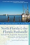 Explorers Guide North Florida The Florida Panhandle Includes St Augustine Panama City Pensacola And Jacksonville Second Edition Explorers Complete