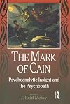The Mark of Cain: Psychoanalytic Insight and the Psychopath