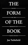 The Form of the Book: Essays on the Morality of Good Design