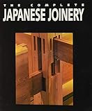 Complete Japanese Joinery A Handbook Of Japanese Tool Use And Woodworking For Joiners And Carpenters