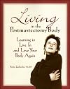 Living in the postmastectomy body : learning to live in and love your body again