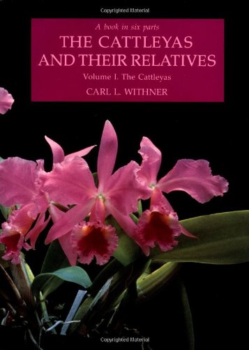 The Cattleyas and Their Relatives, Vol. 1: The Cattleyas