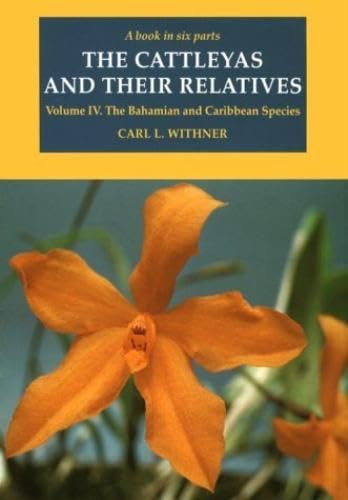 The Cattleyas and Their Relatives, Vol. 4: The Bahamian and Caribbean Species