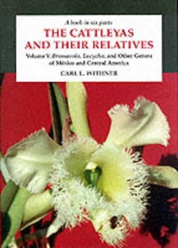 The Cattleyas and Their Relatives, Vol. 5: Brassavola, Encyclia & Other Genera of Mexico and Central America