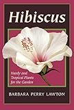 Hibiscus Hardy And Tropical Plants For The Garden