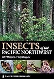 Insects Of The Pacific Northwest A Timber Press Field Guide